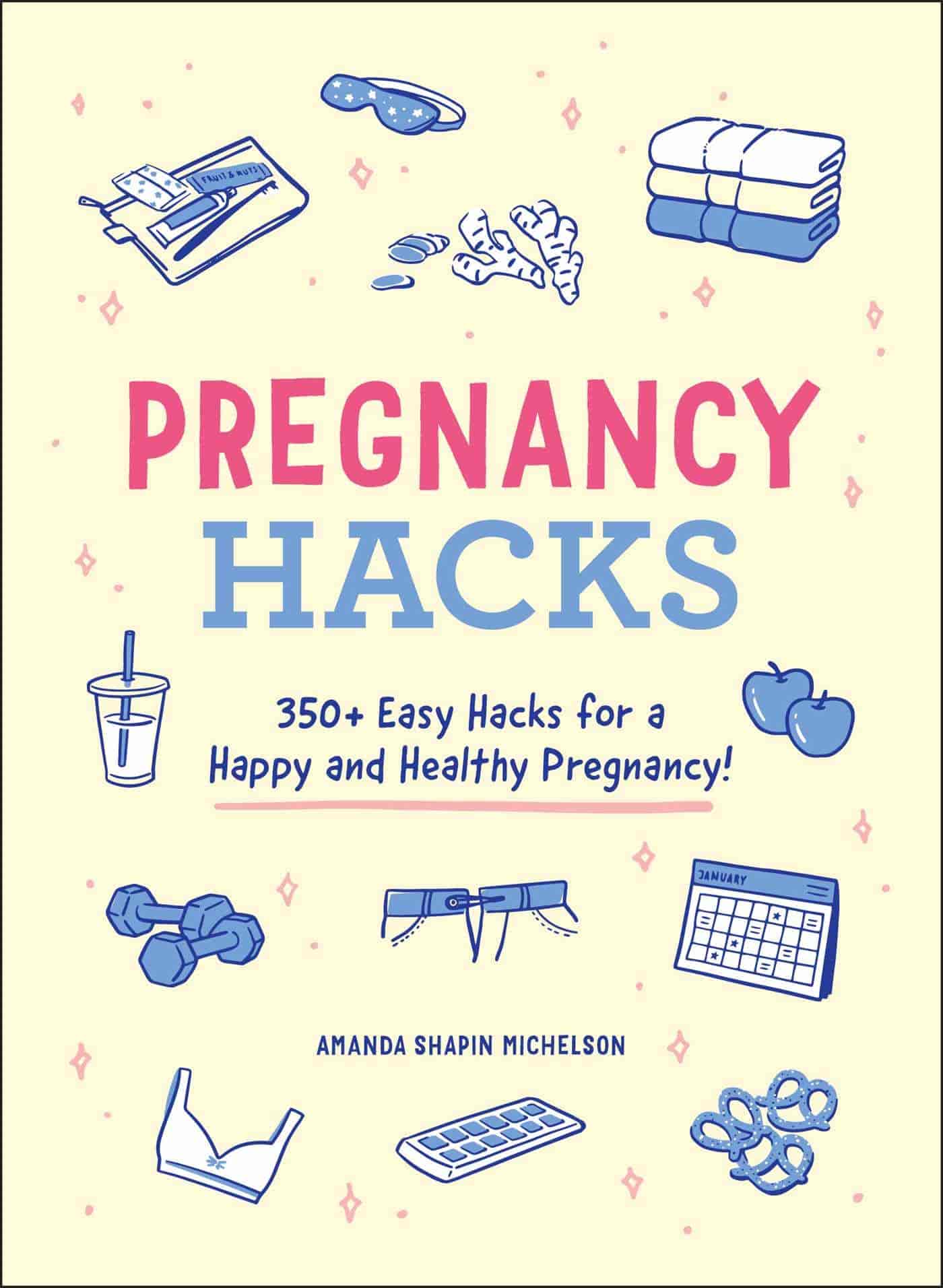 Pregnancy Hacks Book - 350+ Easy Hacks for a Happy and Healthy Pregnancy!