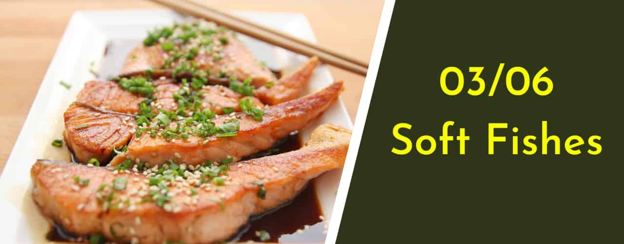 Soft Fishes - Semi-Soft Foods to eat after Wisdom Teeth Extraction