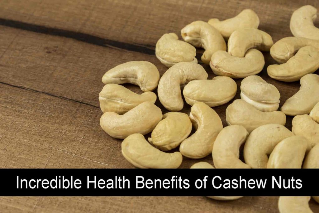 Amazing Cashew Nuts Health Benefits, enough to make your day!