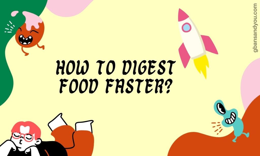 How to Digest food fast